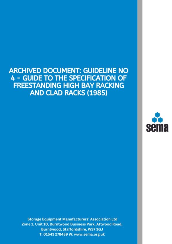 Archived Document: Guideline No 4 - Guide to the Specification of Freestanding High Bay Racking and Clad Racks (1985) - PDF only